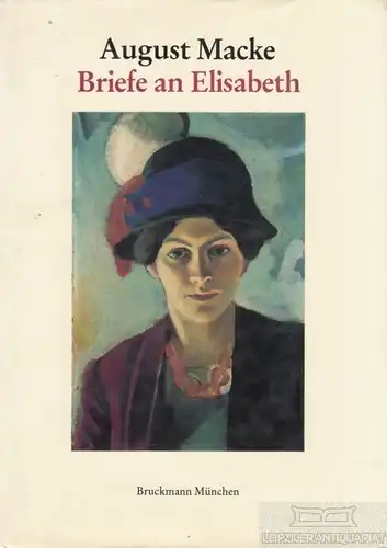 Buch: Briefe an Elisabeth, Macke, August. 1987, Bruckmann Verlag, gebraucht, gut