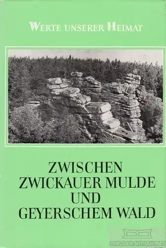 Buch: Zwischen Zwickauer Mulde und Geyerschem Wald, Zühlke, Dietrich. 1980