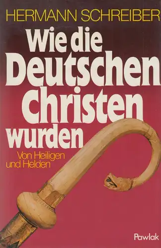 Buch: Wie die Deutschen Christen wurden. Schreiber, Hermann, 1984, Pawlak Verlag