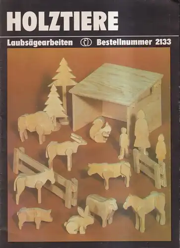 Heft mit Schnittbogen: Holztiere, Laubsägearbeiten, Verlag für die Frau, 1983