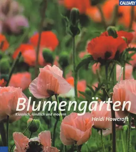 Buch: Blumengärten, Howcroft, Heidi. 2005, Callwey Verlag, gebraucht, gut