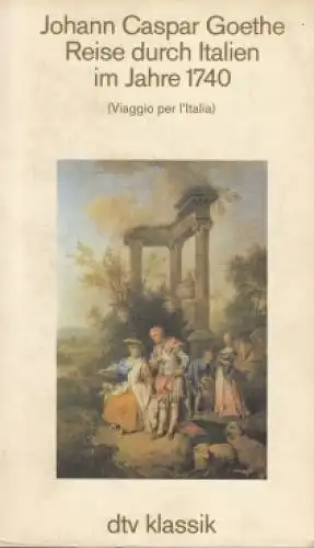 Buch: Reise durch Italien im Jahre 1740, Goethe, Johann Caspar. 1986