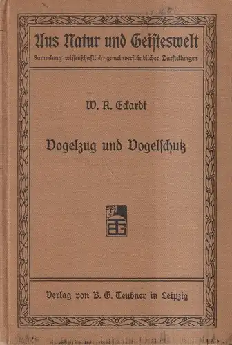 Buch: Vogelzug und Vogelschutz, Eckardt, W. R., 1910, Verlag von B. G. Teubner