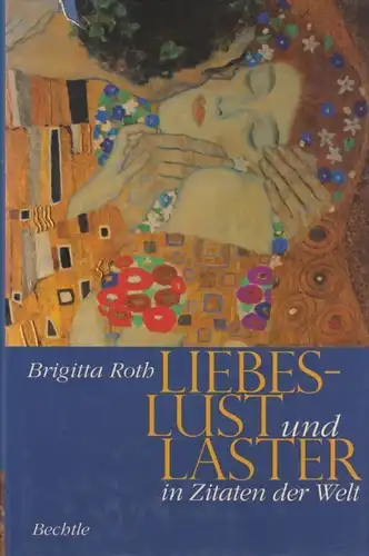 Buch: Liebeslust und Laster in Zitaten der Welt, Roth, Brigitta. 2003