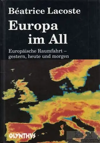 Buch: Europäische Raumfahrt - gestern, heute und morgen, Lacoste, Beatrice. 1992
