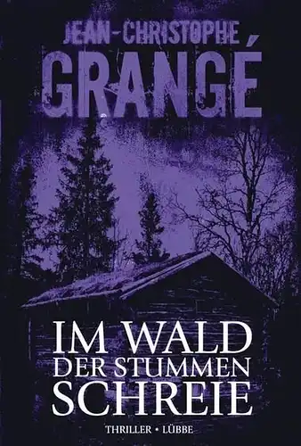 Buch: Im Wald der stummen Schreie, Grange, Jean-Christophe, 2011, Bastei Lübbe