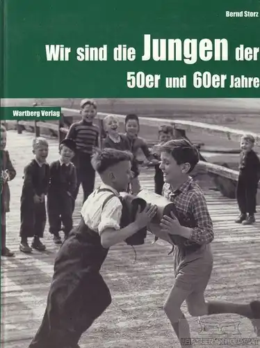 Buch: Wir sind die Jungen der 50er und 60er Jahre, Storz, Bernd. 2004