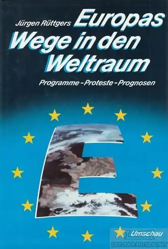 Buch: Europas Wege in den Weltraum, Rüttgers, Jürgen. 1989, Umschau Verlag
