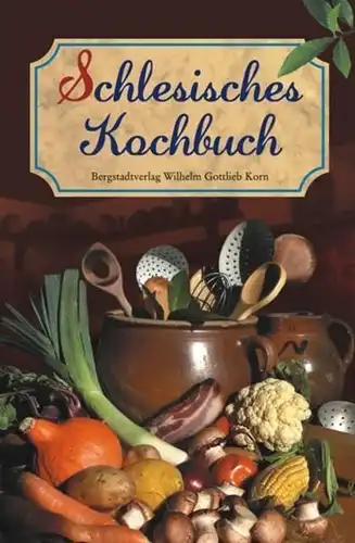 Buch: Schlesisches Kochbuch, Pelz, Henriette, 2007, Wilhelm Gottlieb Korn Verlag