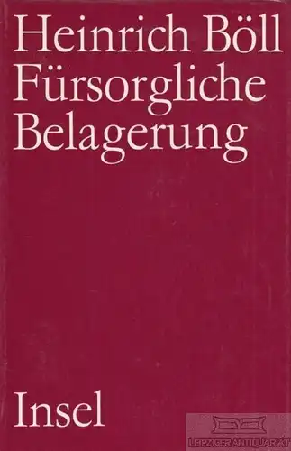 Buch: Fürsorgliche Belagerung, Böll, Heinrich. 1981, Insel-Verlag, Roman
