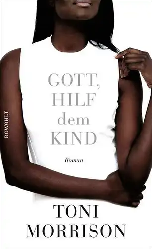 Buch: Gott, hilf dem Kind, Morrison, Toni, 2017, Rowohlt Verlag, gebraucht, gut