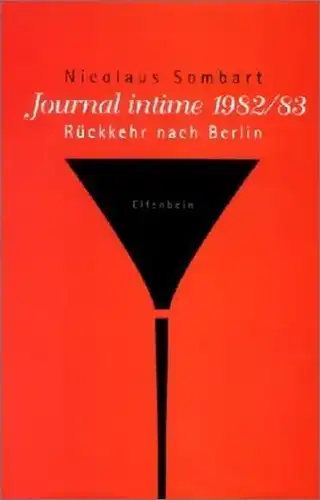 Journal intime 1982/83, Rückkehr nach Berlin, Sombart, Nicolaus, 2003, Elfenbein