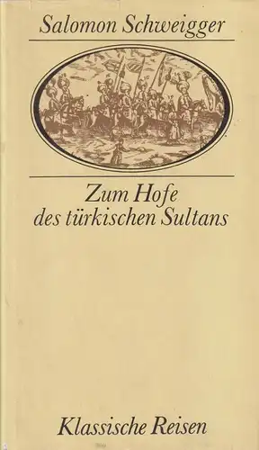Buch: Zum Hofe des türkischen Sultans, Schweigger, Salomon. 1986, Brockhaus