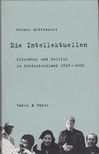 Buch: Die Intellektuellen, Mittenzwei, Werner. 2001, Verlag Faber & Faber