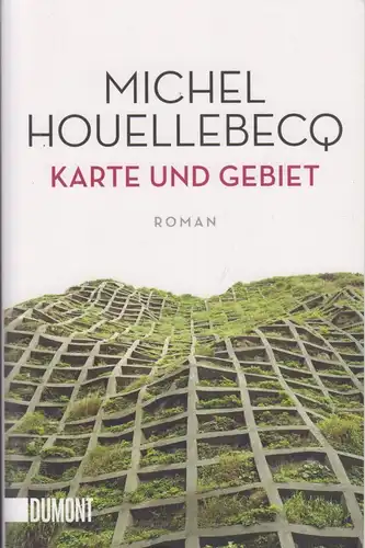 Buch: Karte und Gebiet, Houellebecq, Michel. 2015, DuMont Buchverlag