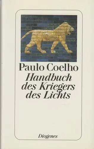 Buch: Handbuch des Kriegers des Lichts, Coelho, Paulo. 2001, Diogenes Verlag