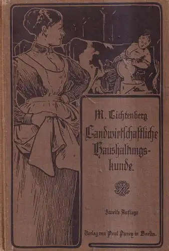 Buch: Landwirtschaftliche Haushaltungskunde. M. Lichtenberg, 1912, Paul Parey