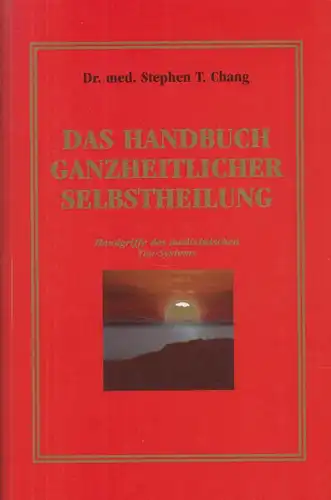 Buch: Das Handbuch ganzheitlicher Selbstheilung, Chang, Stephen T. 1992