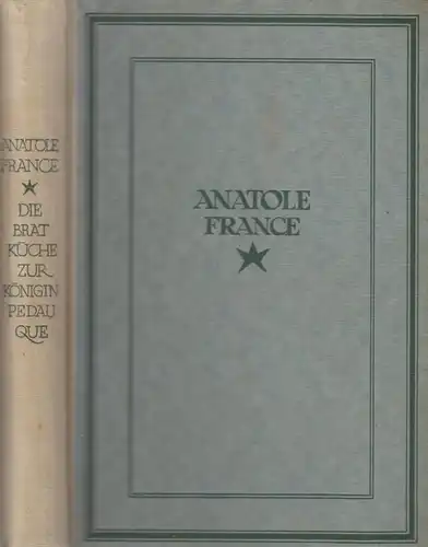 Buch: Die Bratküche zur Königin Pedauque, France, Anatole. 1922, Musarion Verlag