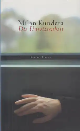 Buch: Die Unwissenheit, Kundera, Milan. 2000, Carl Hanser Verlag, Roman