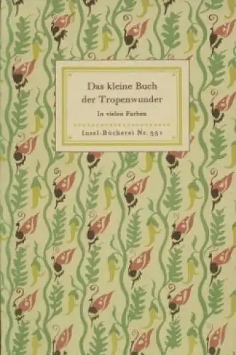 Insel-Bücherei 351, Das kleine Buch der Tropenwunder, Schnack, Friedrich. 1954