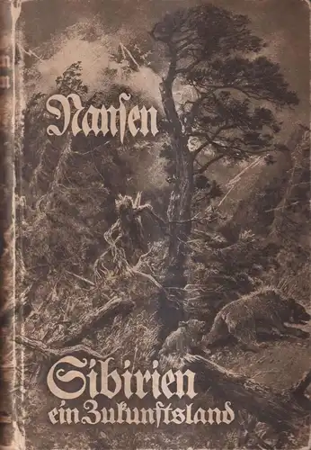 Buch: Sibirien, Ein Zukunftsland. Nansen, Fridtjof. 1916, F. A. Brockhaus Verlag