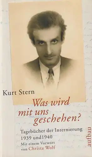 Buch: Was wird mit uns geschehen? Stern, Kurt, 2006, Aufbau-Verlag, Tagebücher