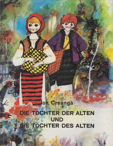 Buch: Die Tochter der Alten und die Tochter des Alten, Creanga, Ion. 1974