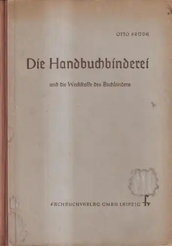 Buch: Die Handbuchbinderei, Fröde, Otto. 1955, Fachbuchverlag, gebraucht, gut