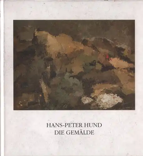 Ausstellungskatalog: Die Gemälde, Hund, Hans-Peter, 2002, gebraucht, gut