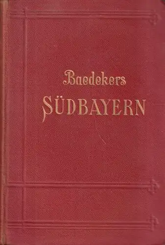 Buch: Südbayern, Tirol und Salzburg, Ober- und Nieder-Österreich... Baedeker