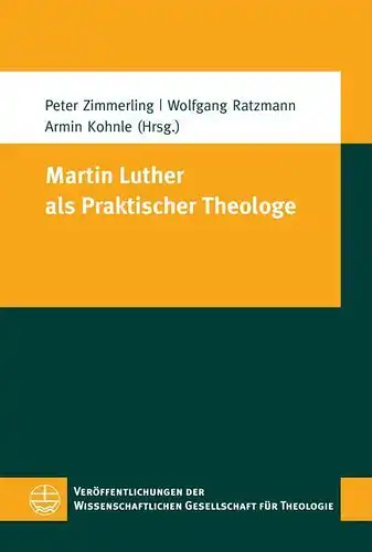 Buch: Martin Luther als Praktischer Theologe, Zimmerling, Peter, 2017