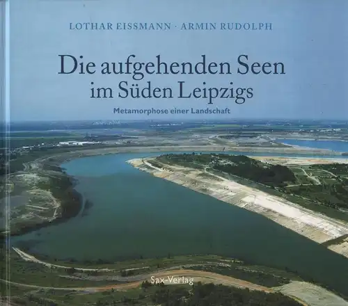 Buch: Die aufgehenden Seen im Süden Leipzigs, Eißmann, Lothar / Rudolph, Armin