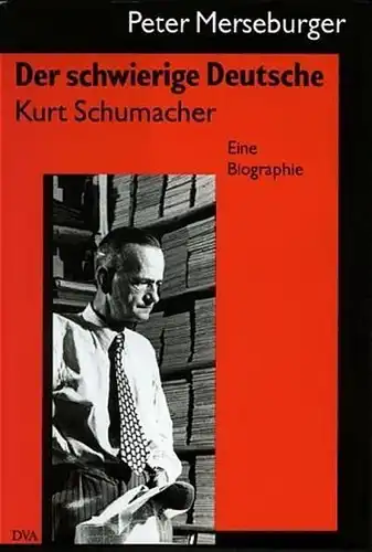 Buch: Der schwierige Deutsche - Kurt Schumacher, Merseburger, Peter, 1995, DVA