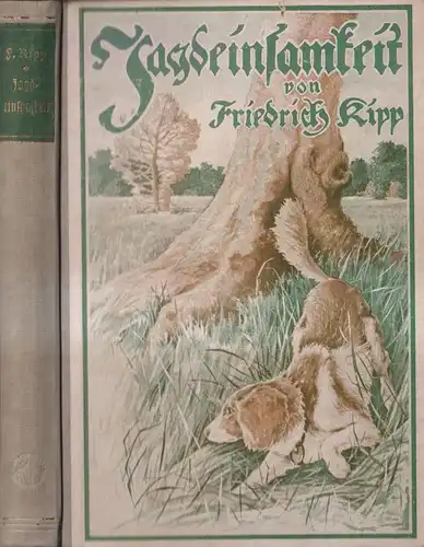 Buch: Jagdeinsamkeit, Friedrich Kipp, 1927, Richard Eckstein, gebraucht, gut