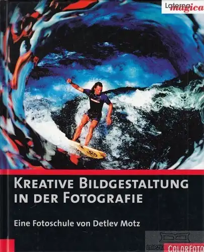 Buch: Kreative Bildgestaltung in der Fotografie, Motz, Detlev. 2002