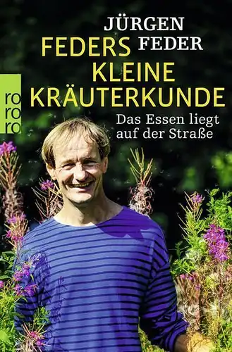 Buch: Feders kleine Kräuterkunde, Feder, Jürgen, 2017 Rowohlt Taschenbuch Verlag
