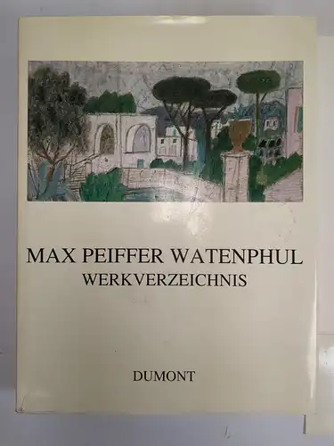 Buch: Max Peiffer Watenphul - Werkverzeichnis Band I: Gemälde, Aquarelle, 1989