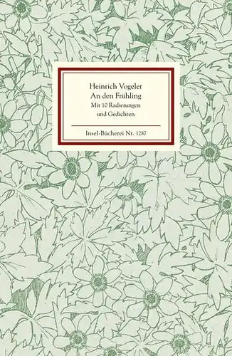 Insel-Bücherei 1287: An den Frühling, Zehn Radierungen. Vogeler, Heinrich, 2007