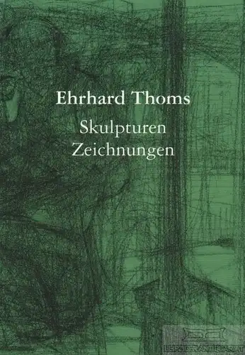 Buch: Skulpturen, Zeichnungen, Thoms, Ehrhard. 2011, Druck: Laserline