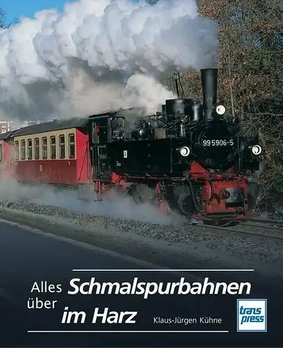 Buch: Alles über Schmalspurbahnen im Harz, Kühne, Klaus-Jürgen, 2008, transpress