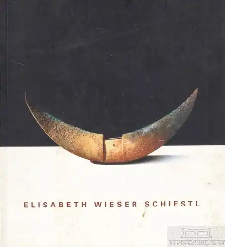Buch: Elisabeth Wieser Schiestl. Keramische Plastiken, Weiß, Gustav u.a. 1998