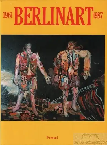 Buch: Berlinart 1961-1987, McShine, Kynaston. 1987, Prestel Verlag
