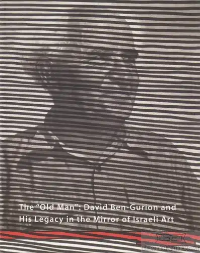 Buch: The Old Man : David Ben-Gurion and His Legacy in the Mirror of Israeli...