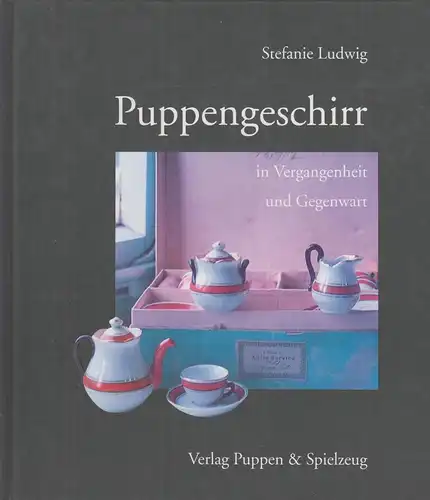 Buch: Puppengeschirr, Ludwig, Stefanie, 1994, Verlag Puppen & Spielzeug