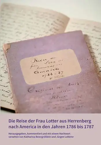 Die Reise der Frau Lotter aus Herrenberg nach America in den Jahren 1786-1787