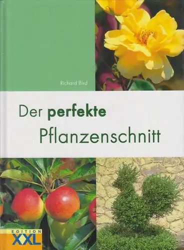 Buch: Der perfekte Pflanzenschnitt, Bird, Richard, 2005, Edition XXL