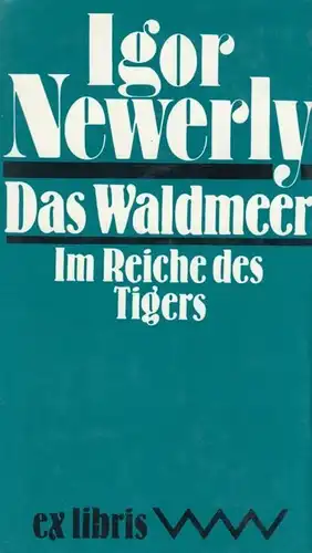 Buch: Das Waldmeer. Im Reiche des Tigers, Newerly, Igor. Ex libris, 1987, Roman