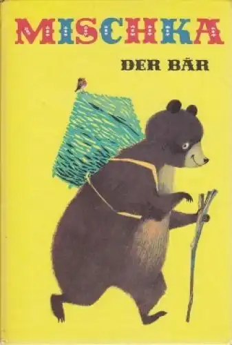 Buch: Mischka, der Bär, Meyer-Rey, Ingeborg. 1987, Der Kinderbuchverlag