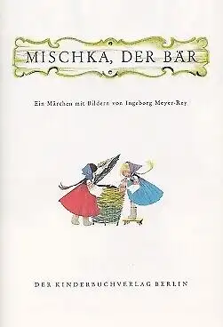 Buch: Mischka, der Bär, Meyer-Rey, Ingeborg. 1987, Der Kinderbuchverlag